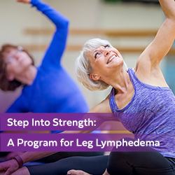 Step Into Strength: A Program for Leg Lymphedema 